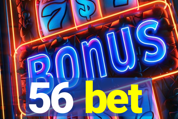 56 bet